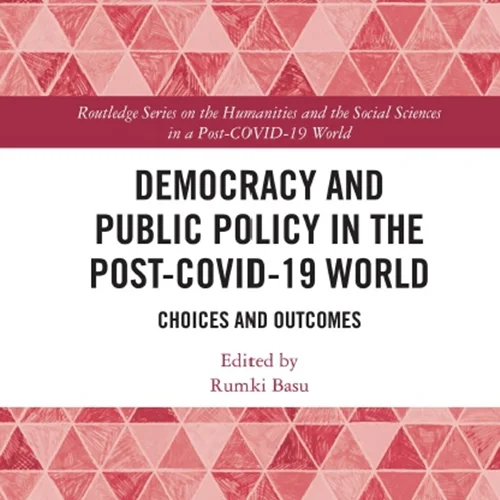 Democracy and Public Policy in the Post-COVID-19 World: Choices and Outcomes