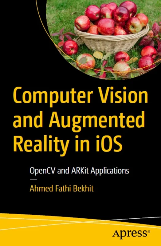 دانلود کتاب بینایی کامپیوتر و واقعیت افزوده در iOS: برنامه های OpenCV و ARKit