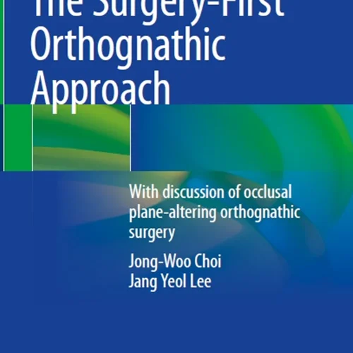 The Surgery-First Orthognathic Approach: With discussion of occlusal plane-altering orthognathic surgery