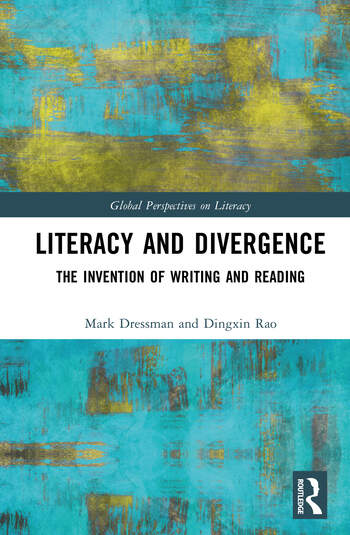 Literacy and Divergence The Invention of Writing and Reading By Mark Dressman, Dingxin Rao