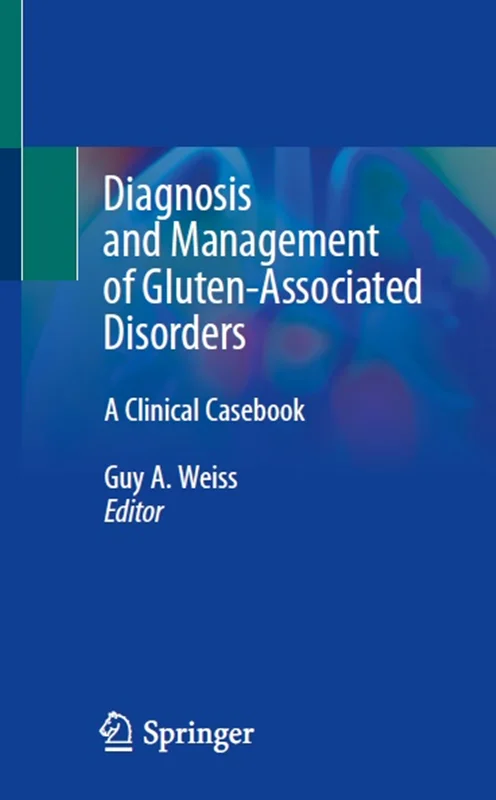Diagnosis and Management of Gluten-Associated Disorders: A Clinical Casebook