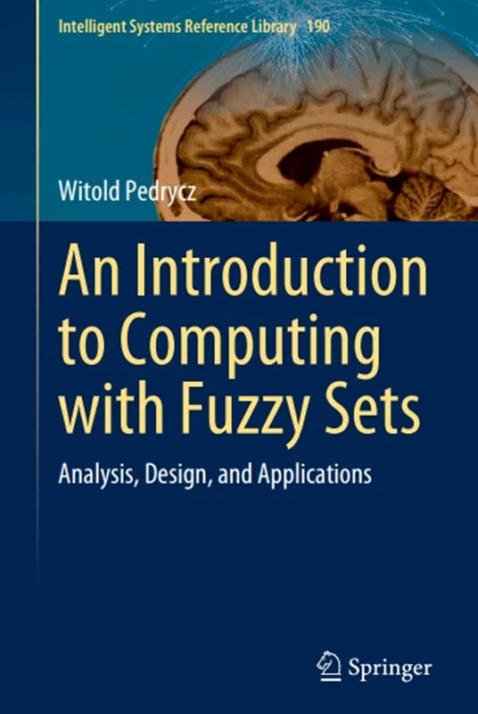 An Introduction to Computing with Fuzzy Sets: Analysis, Design, and Applications