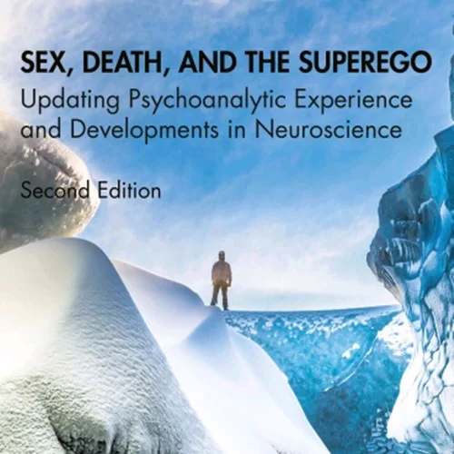 دانلود کتاب تمایلات جنسی، مرگ و ابر خود: به روزرسانی تجربه روانکاوی و تحولات در علم اعصاب، ویرایش دوم