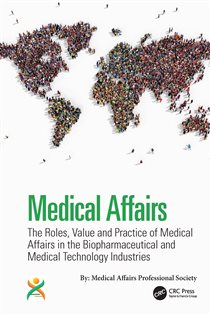 Medical Affairs The Roles, Value and Practice of Medical Affairs in the Biopharmaceutical and Medical Technology Industries