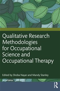 Qualitative Research Methodologies for Occupational Science and Occupational Therapy (2nd ed.)