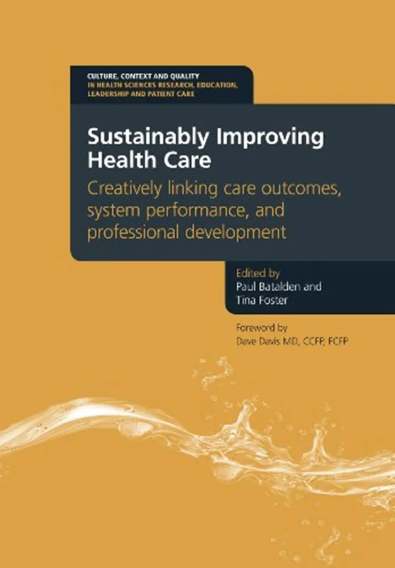 دانلود کتاب بهبود پایدار بهداشت و درمان: پیوند خلاقانه نتایج مراقبت، عملکرد سیستم و توسعه حرفه ای