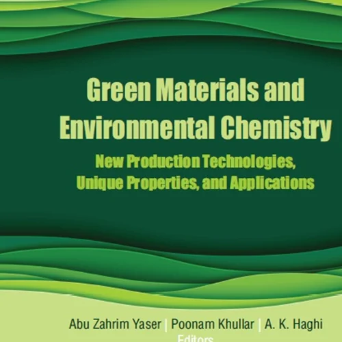 دانلود کتاب مواد سبز و شیمی محیطی: فناوری های جدید تولید، ویژگی ها و کاربرد های منحصر به فرد
