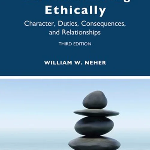 Communicating Ethically: Character, Duties, Consequences, and Relationships