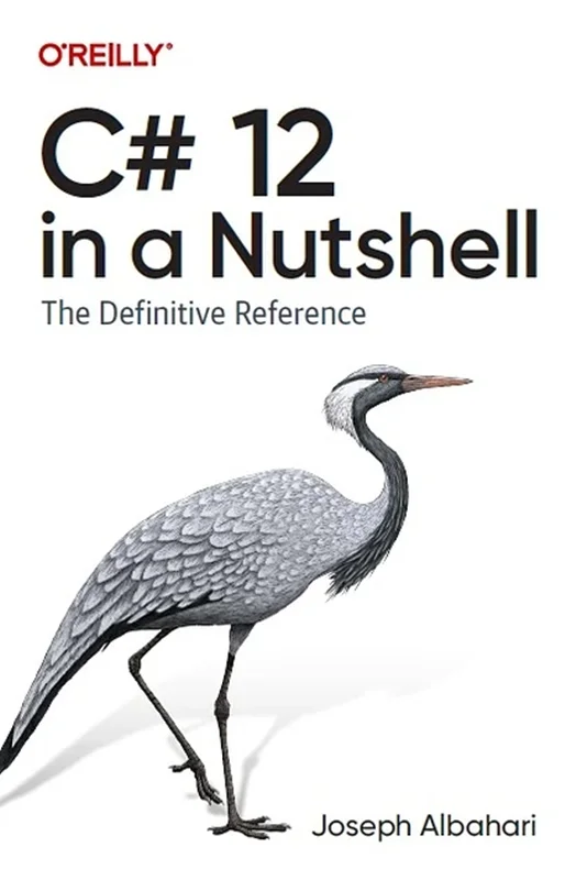 C# 12 in a Nutshell: The Definitive Reference