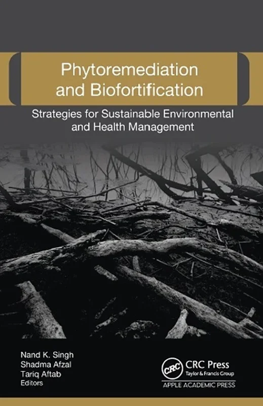 Phytoremediation and Biofortification: Strategies for Sustainable Environmental and Health Management