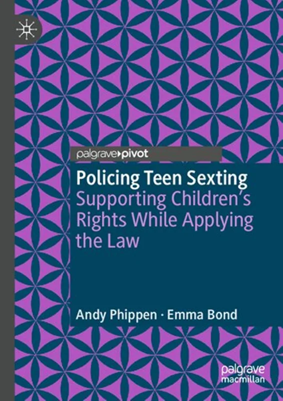 Policing Teen Sexting: Supporting Children’s Rights While Applying the Law