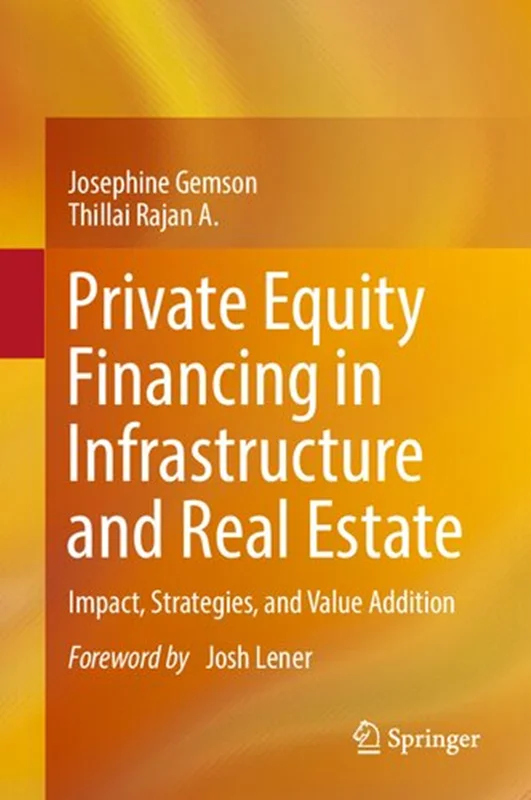 Private Equity Financing in Infrastructure and Real Estate: Impact, Strategies, and Value Addition