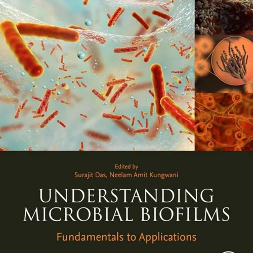 Understanding Microbial Biofilms: Fundamentals to Applications