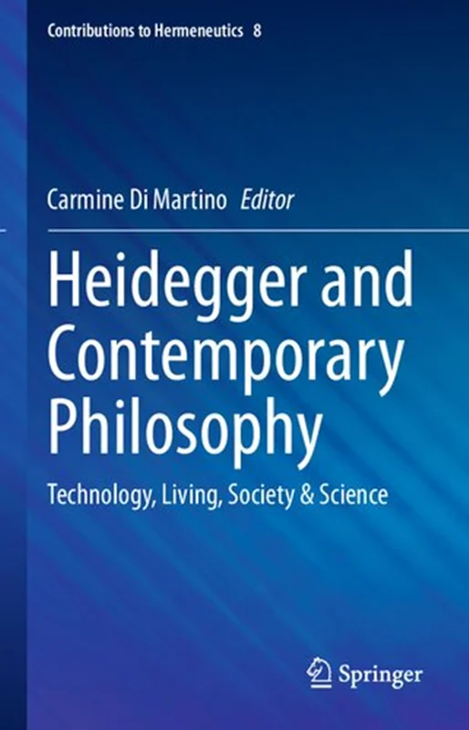 Heidegger And Contemporary Philosophy: Technology, Living, Society & Science