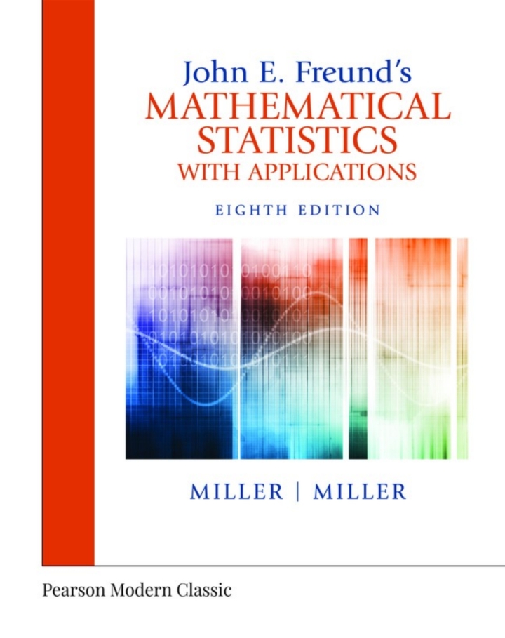 John E. Freund's Mathematical Statistics with Applications 8th Edition