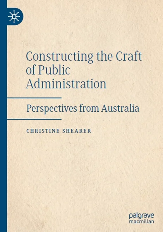 Constructing the Craft of Public Administration: Perspectives from Australia