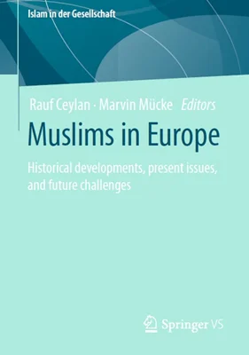 Muslims in Europe: Historical developments, present issues, and future challenges