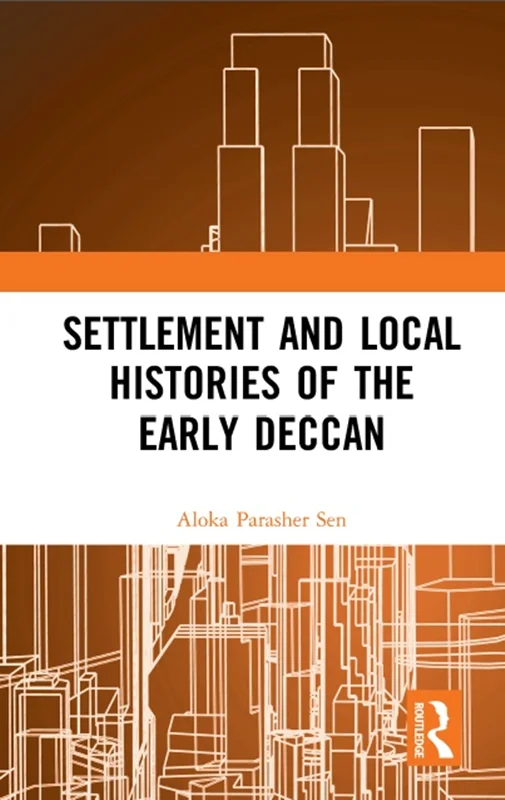 Settlement and Local Histories of the Early Deccan