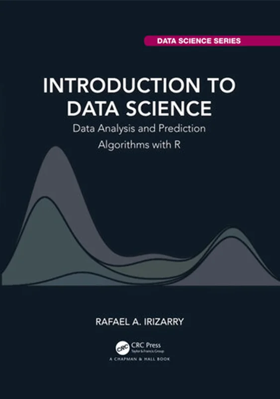 Introduction to Data Science: Data Analysis and Prediction Algorithms with R