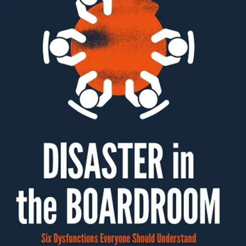 دانلود کتاب فاجعه در اتاق هیئت مدیره: شش عدم کارکردی که همه باید درک کنند