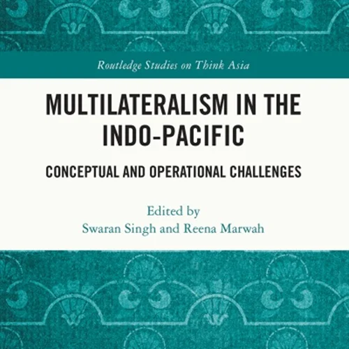 Multilateralism in the Indo-Pacific: Conceptual and Operational Challenges