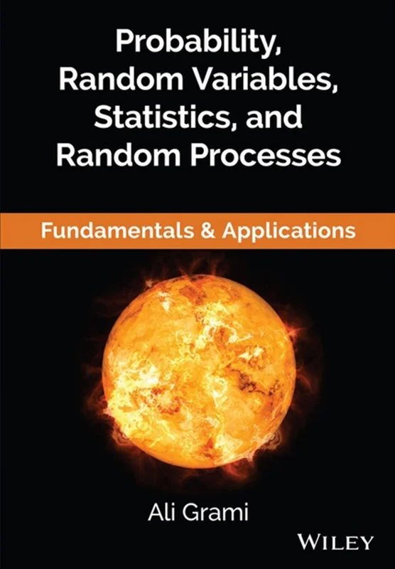 Probability, Random Variables, Statistics, and Random Processes: Fundamentals & Applications