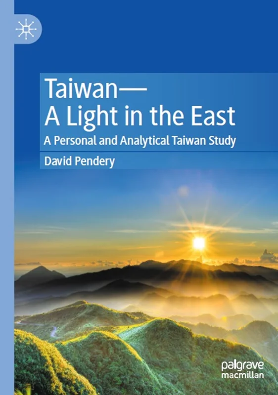 Taiwan: A Light in the East: A Personal and Analytical Taiwan Study