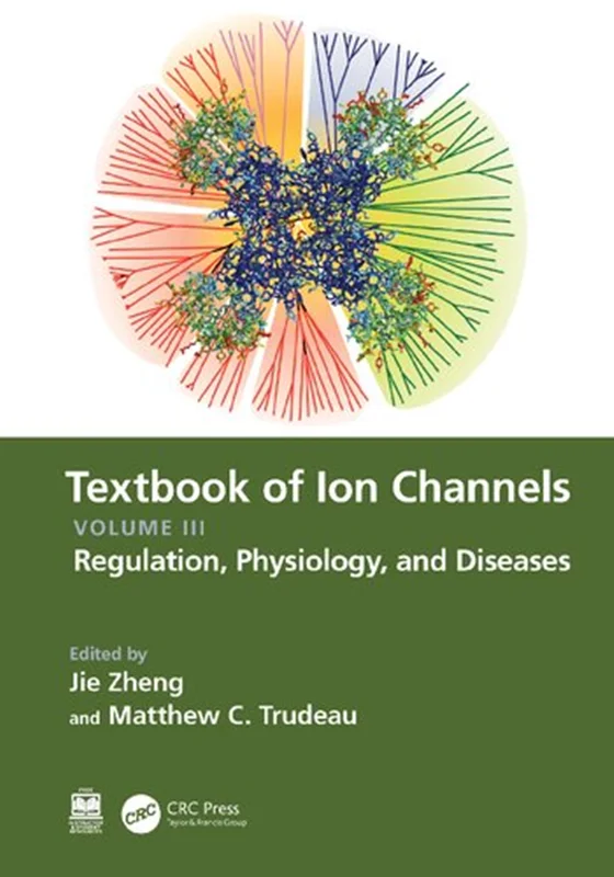 Textbook of Ion Channels Volume III: Regulation, Physiology, and Diseases