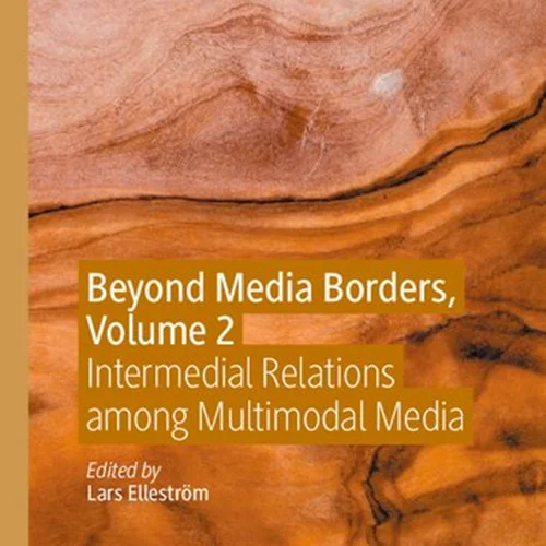 Beyond Media Borders, Volume 2: Intermedial Relations among Multimodal Media