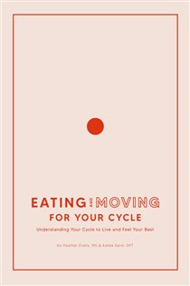 Eating and Moving For Your Cycle Understanding Your Cycle to Live and Feel Your Best