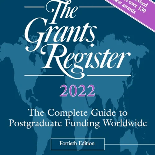 The Grants Register 2022: The Complete Guide to Postgraduate Funding Worldwide, 40th Edition
