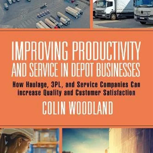Improving Productivity and Service in Depot Businesses: How Haulage, 3PL, and Service Companies Can Increase Quality and Customer Satisfaction