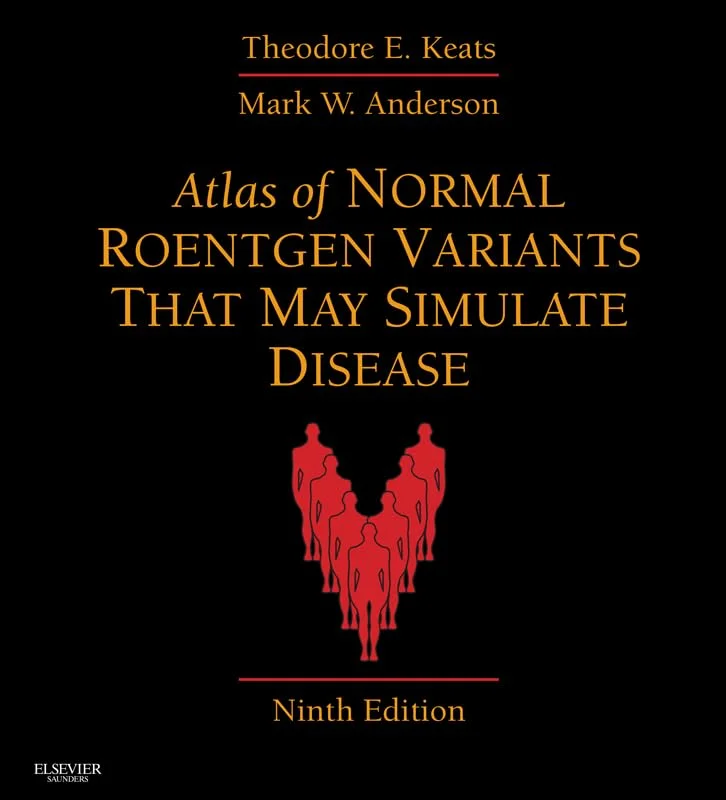 Atlas of Normal Roentgen Variants That May Simulate Disease 9th Edition
