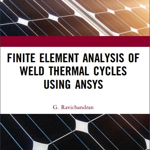 Finite Element Analysis of Weld Thermal Cycles Using ANSYS