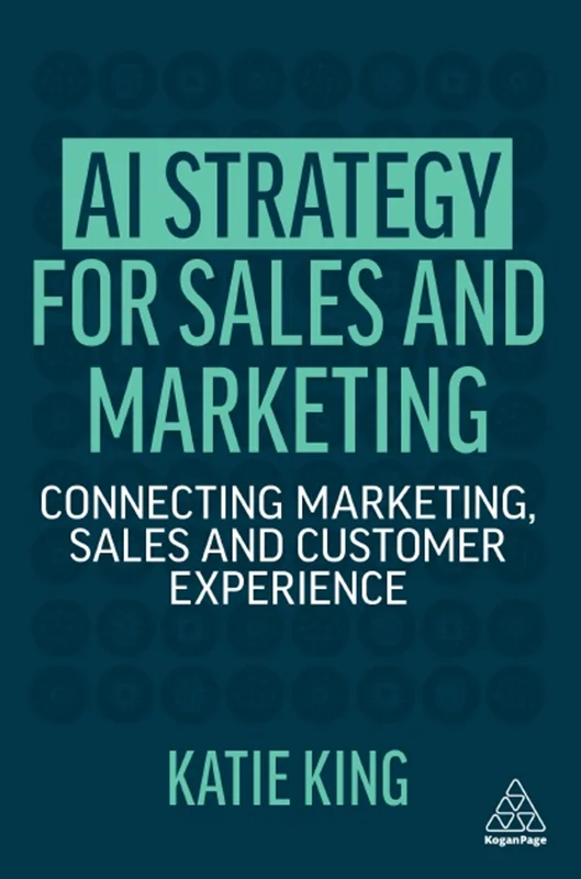 دانلود کتاب استراتژی هوش مصنوعی برای فروش و بازاریابی: ارتباط بازاریابی، فروش و تجربه مشتری