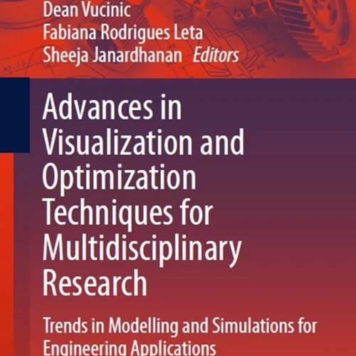 دانلود کتاب پیشرفت ها در تکنیک های تجسم و بهینه سازی برای تحقیقات چند رشته ای: روند ها در مدل سازی و شبیه سازی برنامه های کاربردی مهندسی