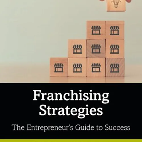 Franchising Strategies: The Entrepreneur’s Guide to Success