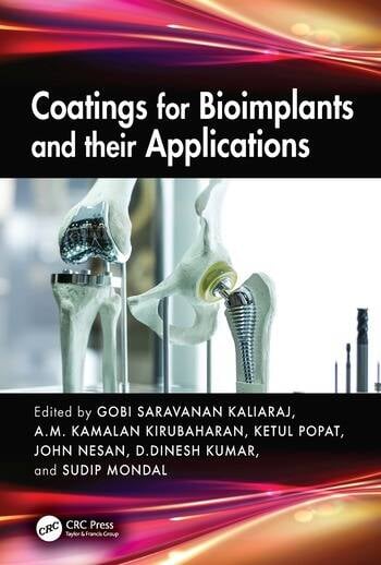 Coatings for Bioimplants and their Applications Edited By Gobi Saravanan Kaliaraj, A.M. Kamalan Kirubaharan, Ketul Popat, John Nesan, D. Dinesh Kumar, Sudip Mondal