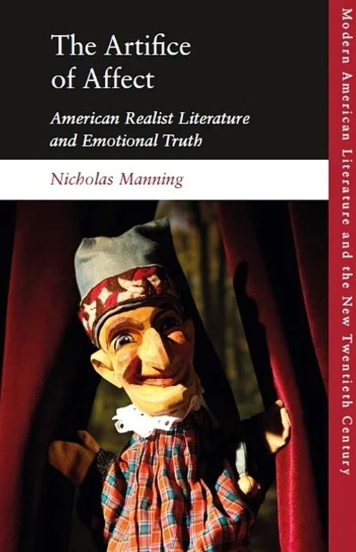 The Artifice of Affect: American Realist Literature and Emotional Truth