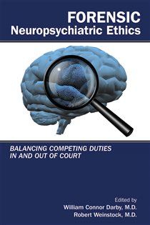 Forensic Neuropsychiatric Ethics Balancing Competing Duties In and Out of Court