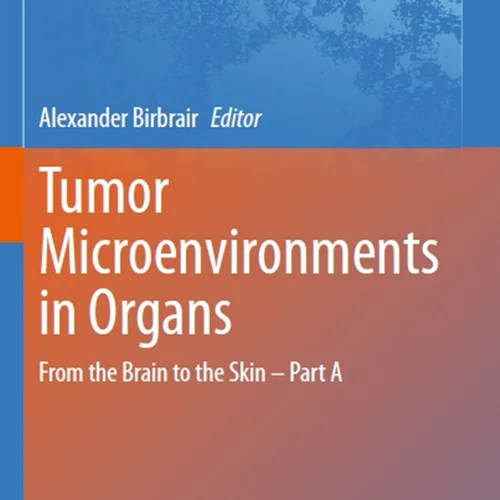 Tumor Microenvironments in Organs: From the Brain to the Skin – Part A