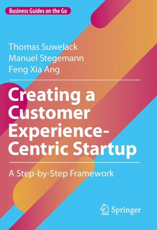 دانلود کتاب ایجاد یک استارتاپ مبتنی بر تجربه مشتری: یک چارچوب گام به گام