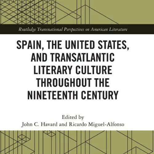دانلود کتاب اسپانیا، ایالات متحده و فرهنگ ادبی فرا آتلانتیک در سراسر قرن نوزدهم