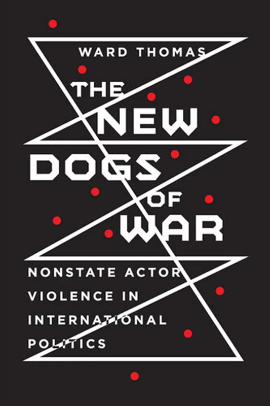 The New Dogs of War: Nonstate Actor Violence in International Politics