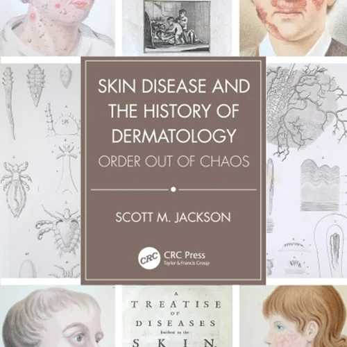Skin Disease and the History of Dermatology: Order out of Chaos