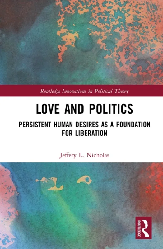 دانلود کتاب عشق و سیاست: خواسته های مداوم انسان به عنوان بنیادی برای آزادی