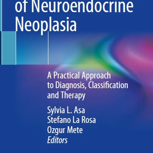 دانلود کتابطیف نئوپلازی نورواندوکرین: رویکرد عملی در تشخیص، طبقه بندی و درمان