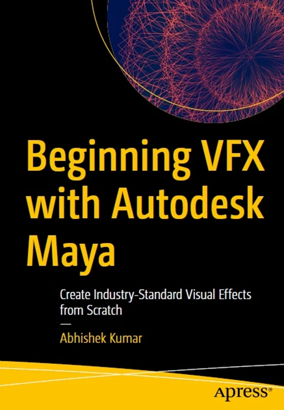 دانلود کتاب شروع VFX با Autodesk Maya: ایجاد جلوه‌ های بصری استاندارد صنعتی از ابتدا