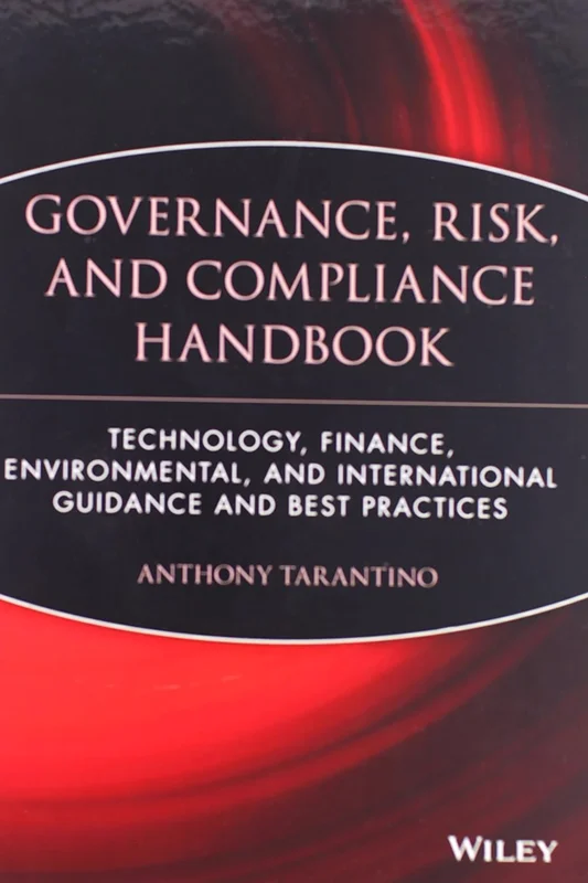 The Governance, Risk, and Compliance Handbook: Technology, Finance, Environmental, and International Guidance and Best Practices