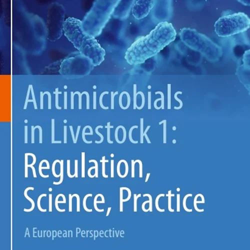 Antimicrobials in Livestock 1: Regulation, Science, Practice: A European Perspective